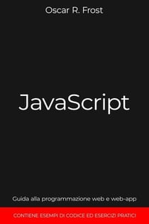 : Guida alla Programmazione Web e Web-App. Contiene Esempi di Codice ed Esercizi Pratici.