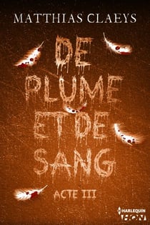 De plume et de sang - Acte III