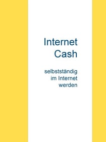 Internet Cash - im Internet reich werden