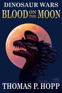 Dinosaur Wars: Blood On The Moon - Dinosaur Wars, #3