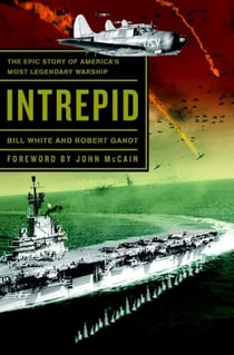 Intrepid - The Epic Story of America's Most Legendary Warship