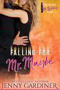 Falling for Mr. Maybe - Falling for Mr. Wrong, #2