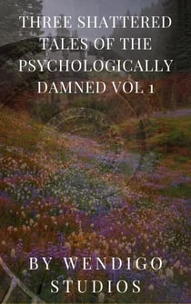 Three Shattered Tales Of The Psychologically Damned Vol 1 - Three Shattered Tales Of The Psychologically Damned, #1