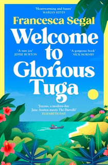 Welcome to Glorious Tuga - Escape to a tropical island in this joyful, summery novel full of holiday feeling