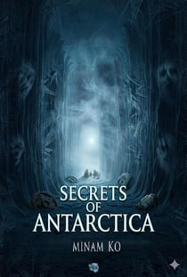 Secrets of Antarctica Book 1 - SECRETS OF ANTARCTICA, #1