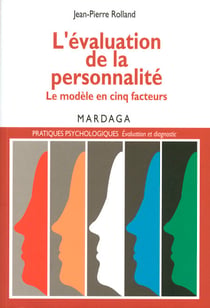 L’évaluation de la personnalité - Le modèle en cinq facteurs – comprendre, évaluer et interpréter les inventaires psychologiques