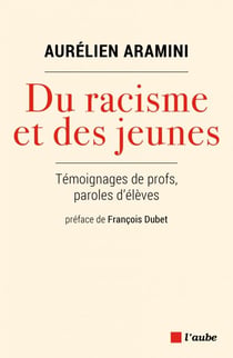 Du racisme et des jeunes - Témoignages de profs, paroles d'élèves