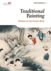 Traditional Painting: Window on the Korean Mind - Korea Essentials, #2
