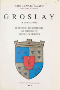 Groslay de Seine-et-Oise - Le terroir, les habitants, les événements depuis les origines