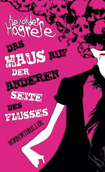 Das Haus auf der anderen Seite des Flusses - Horrorthriller