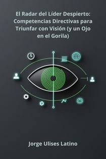 El Radar del Líder Despierto: Competencias Directivas para Triunfar con Visión (y un Ojo en el Gorila)