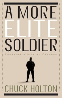 A More Elite Soldier - Pursuing a Life of Purpose
