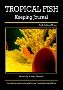 The Tropical Fish Keeping Journal Book Edition Three - Tropical Fish Keeping Journals, #3