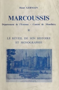 Marcoussis, Département de l'Essonne, Canton de Montlhéry - Le réveil de son histoire et monographie