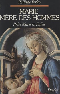 Marie, mère des hommes - Prier Marie en Église