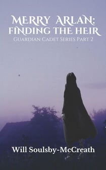 Merry Arlan: Finding The Heir - Guardian Cadet Series, #2
