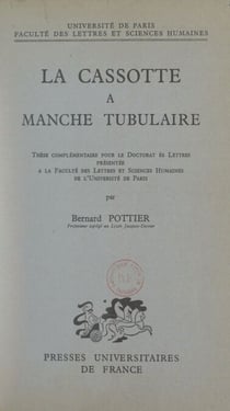 La cassotte à manche tubulaire - Thèse complémentaire pour le Doctorat ès lettres