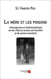 La mère et les poisons - résurgences et métamorphoses du lien filial en amour de transfert et de contre-transfert