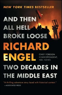 And Then All Hell Broke Loose - Two Decades in the Middle East