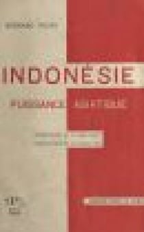 Indonésie, puissance asiatique - Avec un hors-texte et une carte