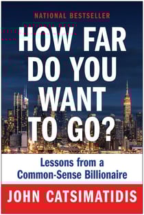 How Far Do You Want to Go? - Lessons from a Common-Sense Billionaire