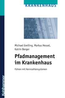 Pfadmanagement im Krankenhaus - Führen mit Kennzahlensystemen