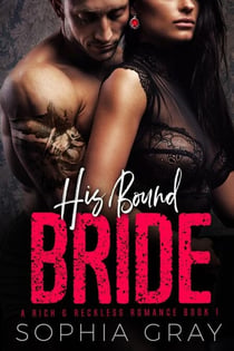 His Bound Bride - A Rich & Reckless Romance, #1