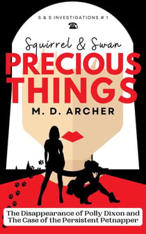 Squirrel & Swan Precious Things - S &  S Investigations, #1