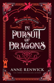 In Pursuit of Dragons - Elemental Web Tales, #2