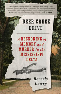 Deer Creek Drive - A Reckoning of Memory and Murder in the Mississippi Delta