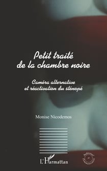 Petit traité de la chambre noire - Caméra alternative et réactivation du sténopé