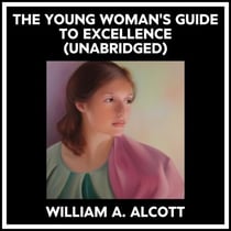 The Young Woman's Guide To Excellence (Unabridged)