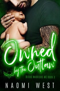Owned by the Outlaw: An MC Romance - Blood Warriors MC, #3