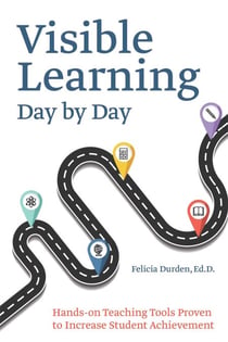 Visible Learning Day by Day - Hands-On Teaching Tools Proven to Increase Student Achievement