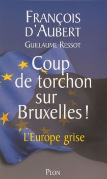 Coup de torchon sur Bruxelles - L'Europe grise