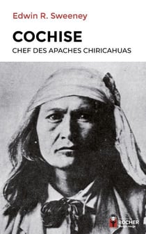 Cochise - Chef des Apaches chiricahuas