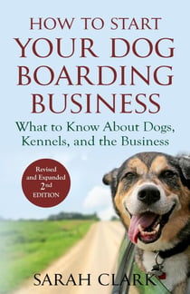 How to Start Your Dog Boarding Business - Dog Knowledge