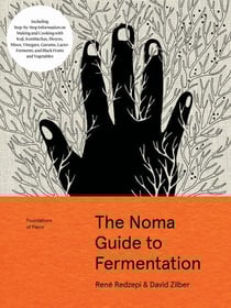 The Noma Guide to Fermentation - Including koji, kombuchas, shoyus, misos, vinegars, garums, lacto-ferments, and black fruits and vegetables