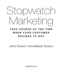 Stopwatch Marketing - Take Charge of the Time When Your Customer Decides to Buy