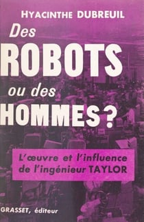 Des robots ou des hommes ? - L'œuvre et l'influence de l'ingénieur Taylor