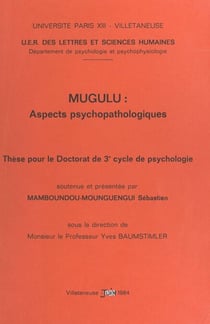 Mugulu : aspects psychopathologiques - Thèse pour le Doctorat de 3e cycle de psychologie