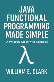 Java Functional Programming Made Simple: A Practical Guide with Examples