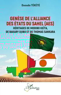 Genèse de l’Alliance des États du Sahel (AES) - Héritages de Modibo Keïta, de Bakary Djibo et de Thomas Sankara