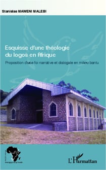 Esquisse d'une théologie du logos en Afrique - Proposition d'une foi narrative et dialogale en milieu bantu