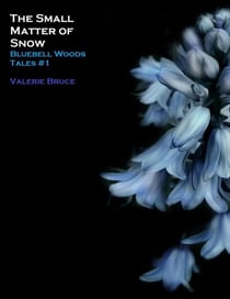 The Small Matter of Snow - Bluebell Woods, #1