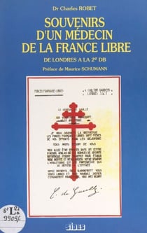 Souvenirs d'un médecin de la France Libre - De Londres à la 2e DB