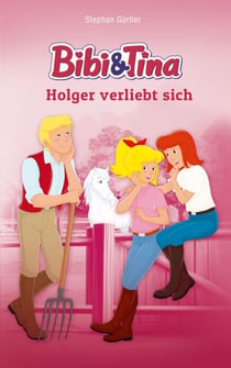 Bibi & Tina - Holger verliebt sich - Roman