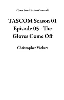 TASCOM Season 01 Episode 05 - The Gloves Come Off - Terran Armed Services Command