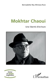 Mokhtar Chaoui - Une liberté d'écriture