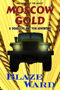 Moscow Gold - A Dead-eye and Tor Adventure, #1